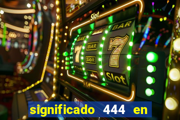 significado 444 en lo espiritual