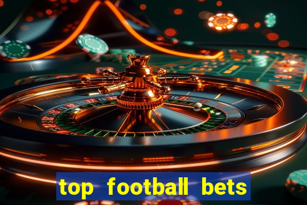 top football bets for today