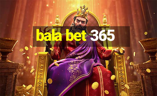 bala bet 365