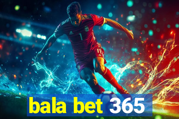 bala bet 365