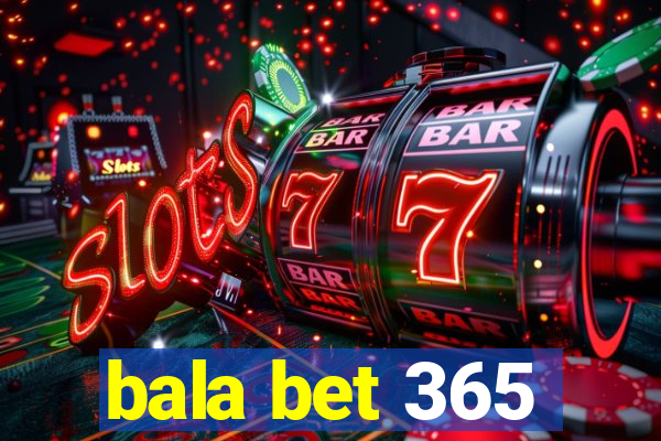 bala bet 365