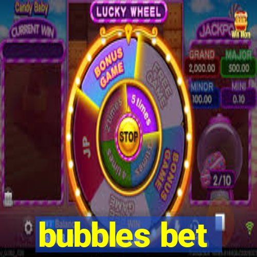 bubbles bet