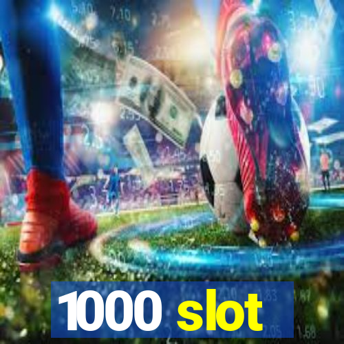 1000 slot