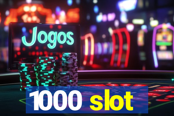 1000 slot