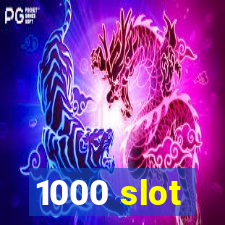 1000 slot