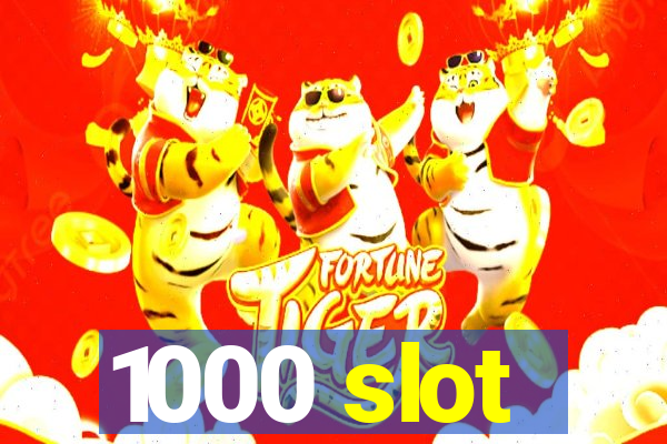 1000 slot