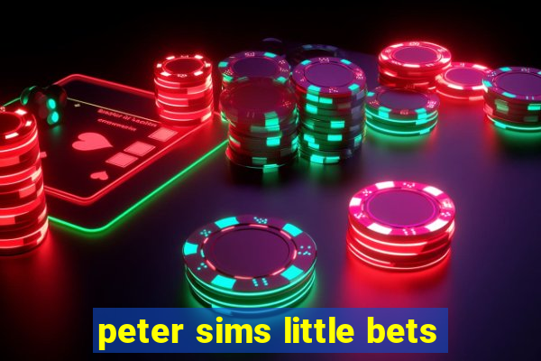 peter sims little bets