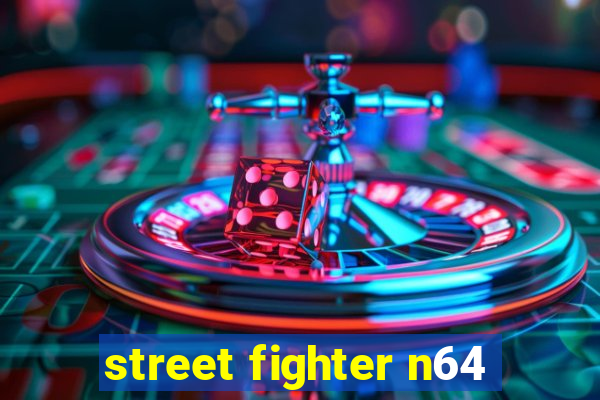 street fighter n64