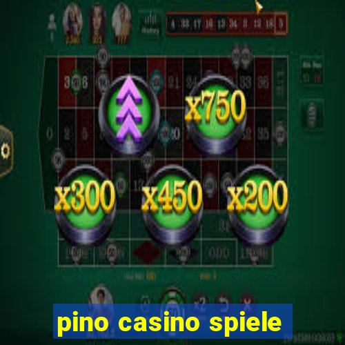 pino casino spiele