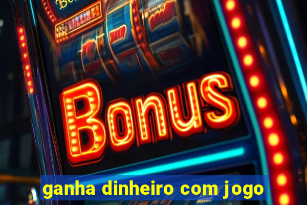 ganha dinheiro com jogo