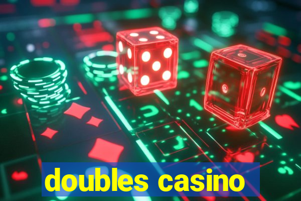 doubles casino