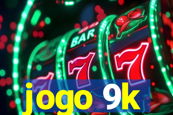 jogo 9k