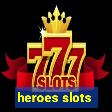 heroes slots