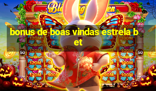 bonus de boas vindas estrela bet