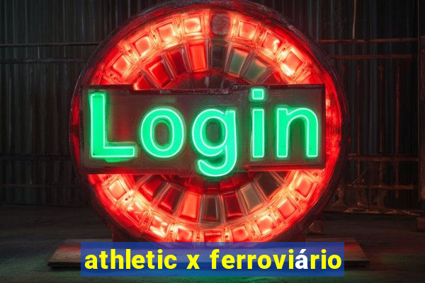 athletic x ferroviário