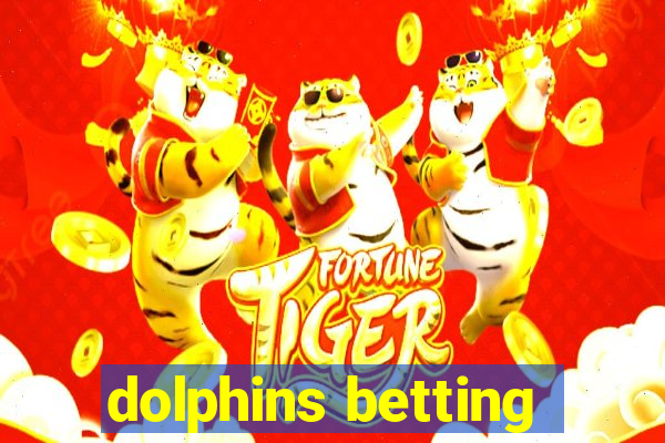 dolphins betting