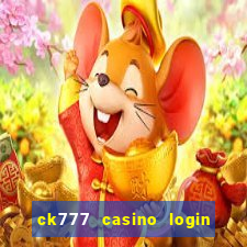 ck777 casino login register mobile