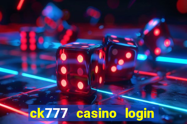 ck777 casino login register mobile