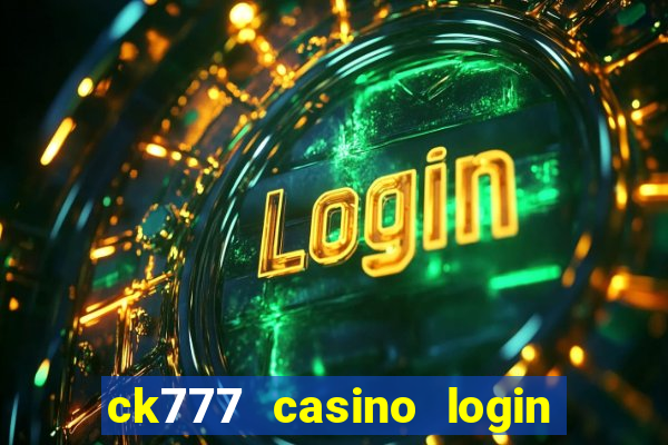 ck777 casino login register mobile