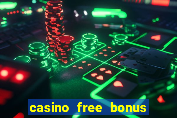 casino free bonus no deposit