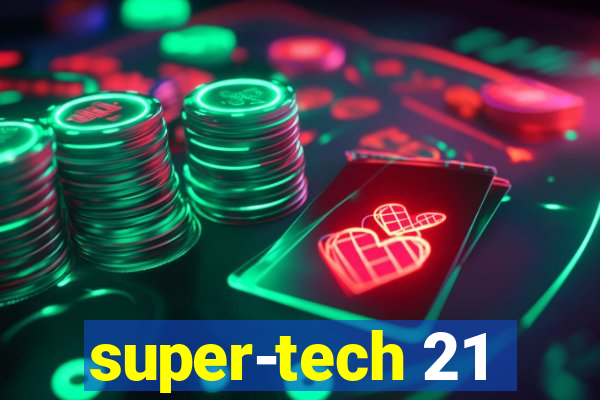 super-tech 21