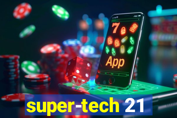 super-tech 21