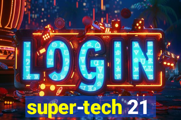 super-tech 21