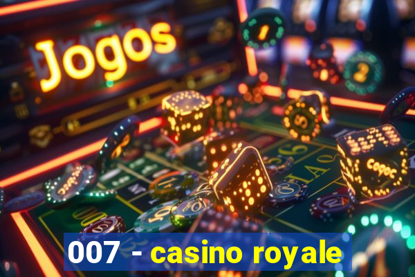 007 - casino royale