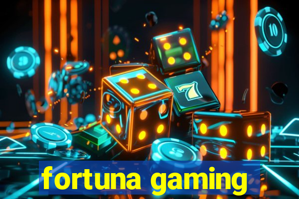 fortuna gaming