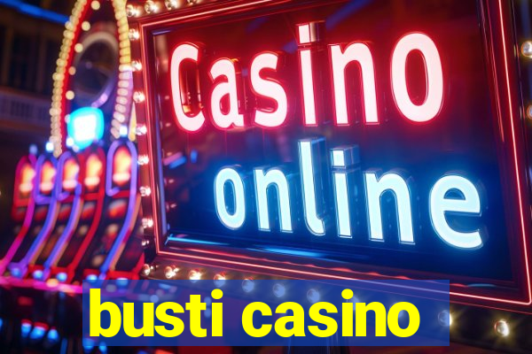 busti casino