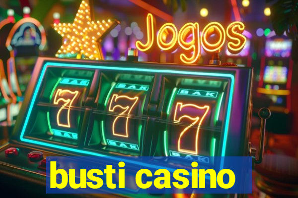 busti casino