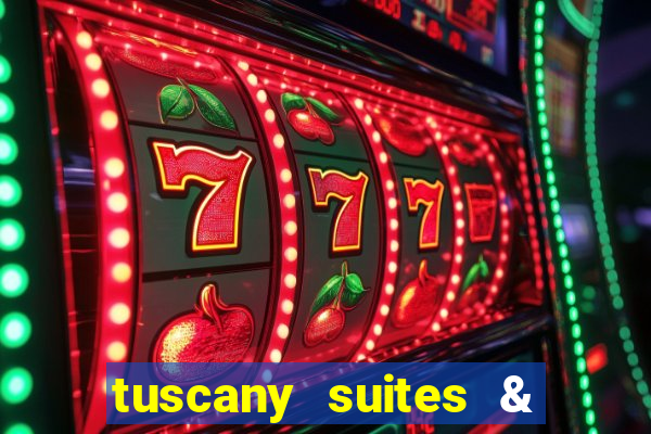 tuscany suites & casinos las vegas nv