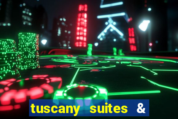 tuscany suites & casinos las vegas nv