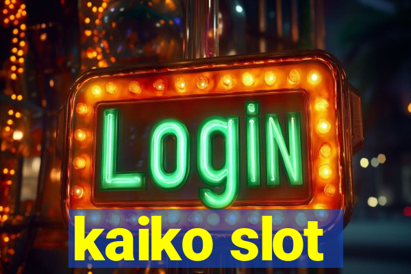 kaiko slot