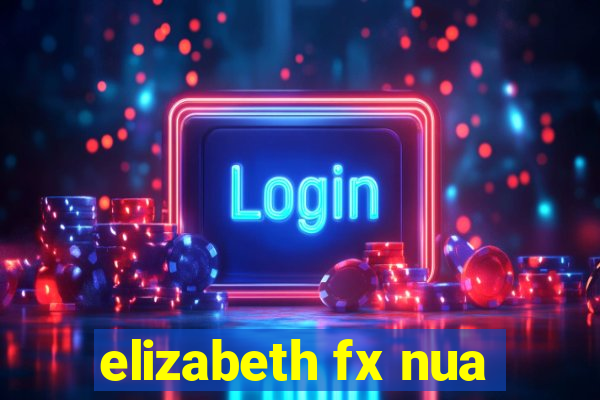 elizabeth fx nua