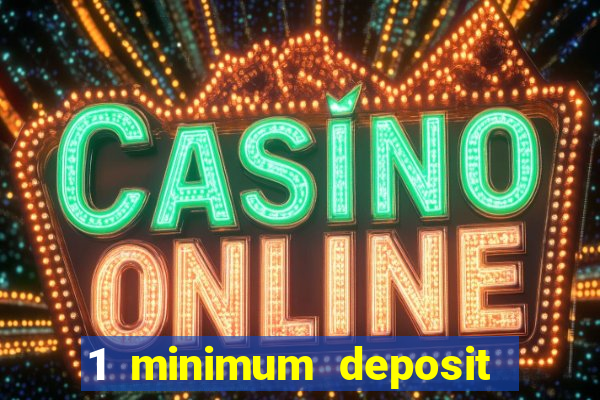 1 minimum deposit casino uk