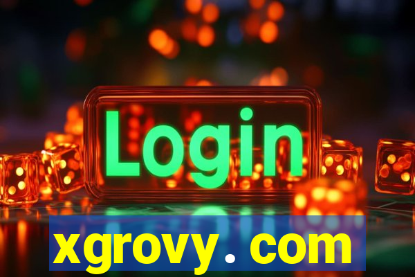 xgrovy. com