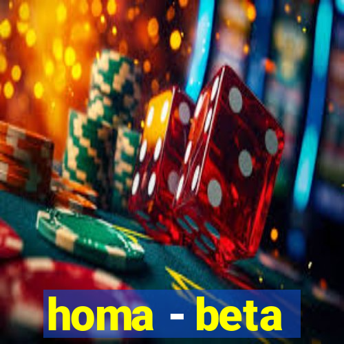 homa - beta