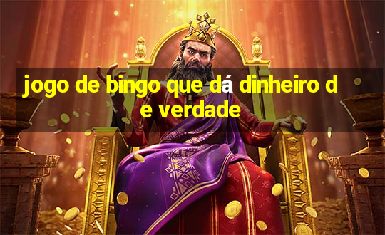 jogo de bingo que dá dinheiro de verdade