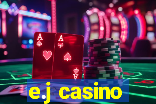 e.j casino