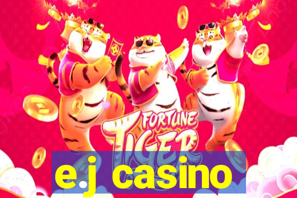 e.j casino