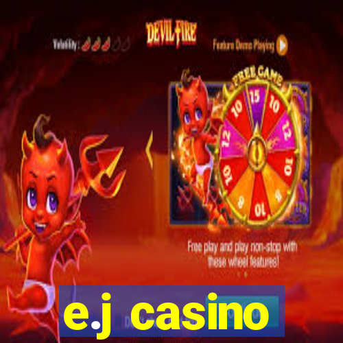 e.j casino