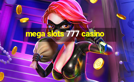 mega slots 777 casino