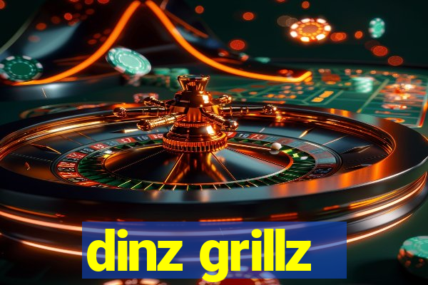 dinz grillz