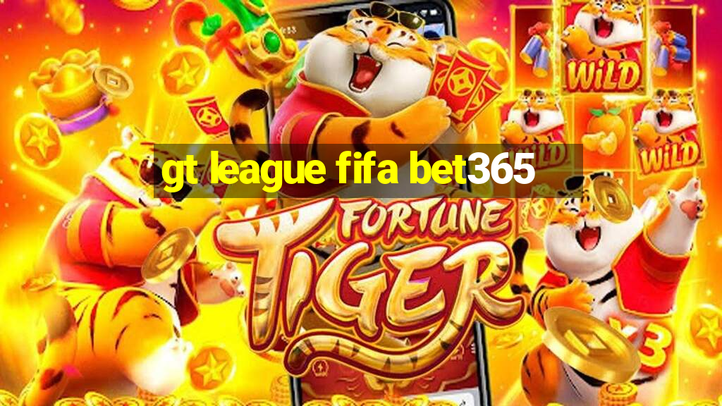 gt league fifa bet365