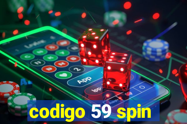 codigo 59 spin