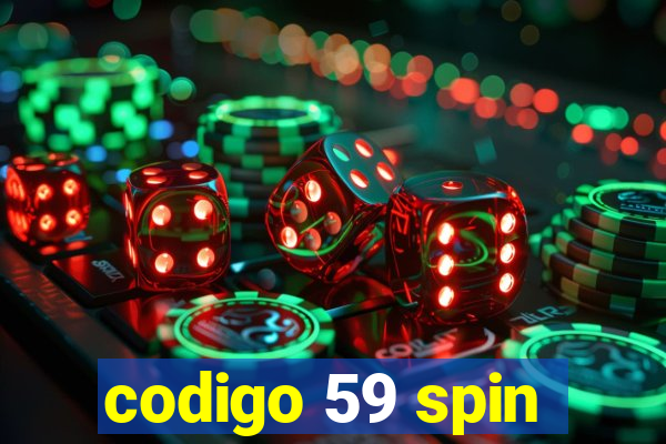 codigo 59 spin