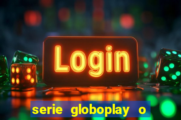 serie globoplay o jogo que mudou