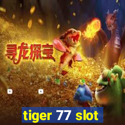 tiger 77 slot