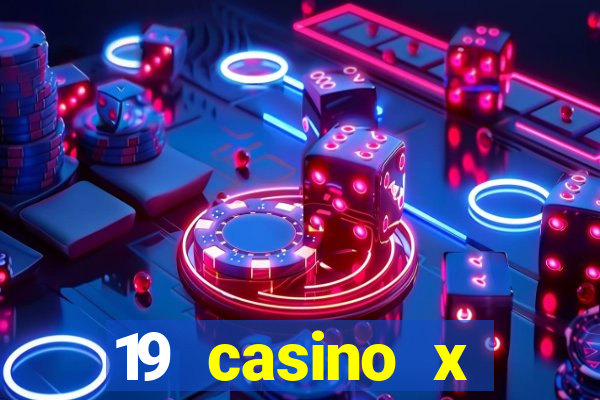 19 casino x официальный сайт